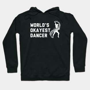 Worlds Okayest Dancer Hoodie